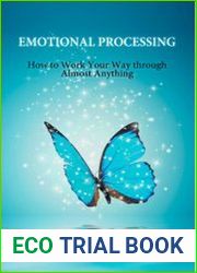 Emotional Processing How to Work Your Way Through Almost Anything