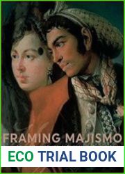Framing Majismo Art and Royal Identity in Eighteenth-Century Spain
