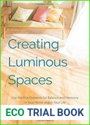 Creating Luminous Spaces Use the Five Elements for Balance and Harmony in Your Home and in Your Life