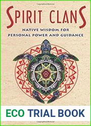 Spirit Clans Native Wisdom for Personal Power and Guidance