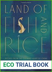 Land of Fish and Rice Recipes from the Culinary Heart of China