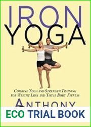 Iron Yoga Combine Yoga and Strength Training for Weight Loss and Total Body Fitness