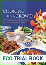 Cooking for a Crowd Menus, Recipes, and Strategies for Entertaining 10 to 50