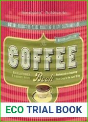 The Coffee Book Anatomy of an Industry from Crop to the Last Drop