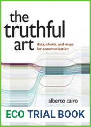 The Truthful Art Data, Charts, and Maps for Communication