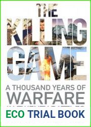 The Killing Game A Thousand Years of Warfare in Twenty Battles