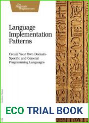Language Implementation Patterns Create Your Own Domain-Specific and General Programming Languages