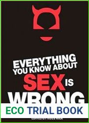 Everything You Know About Sex Is Wrong The Disinformation Guide to the Extremes of Human Sexuality (and everything in between)