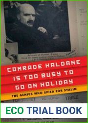Comrade Haldane Is Too Busy to Go on Holiday The Genius Who Spied for Stalin