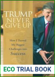 Trump Never Give Up How I Turned My Biggest Challenges into Success