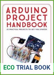 Arduino Project Handbook. 25 Practical Projects to Get You Started (+code)