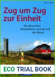 Zug um Zug zur Einheit Die Deutschen Eisenbahnen und der Fall der Mauer