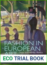 Fashion in European Art Dress and Identity, Politics and the Body, 1775-1925 (Dress Cultures)