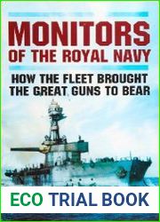 Monitors of the Royal Navy How the Fleet Brought the Great Guns to Bear