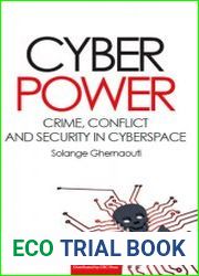 Cyber Power Crime, Conflict and Security in Cyberspace