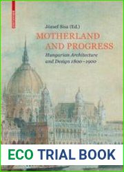 Motherland and Progress Hungarian Architecture and Design 1800–1900