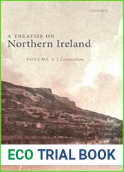 A Treatise on Northern Ireland Colonialism, Volume I