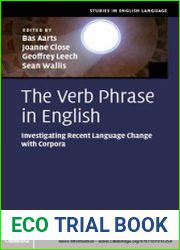 The Verb Phrase in English Investigating Recent Language Change with Corpora