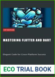 Mastering Flutter and Dart Elegant Code for Cross-Platform Success