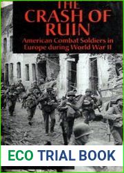 The Crash of Ruin American Combat Soldiers in Europe During World War II