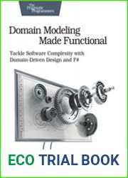Domain Modeling Made Functional Tackle Software Complexity with Domain-Driven Design and F#