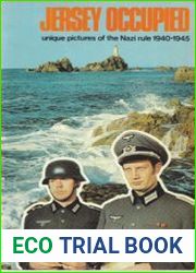 Jersey Occupied Unique Pictures of the Nazi Rule 1940-1945
