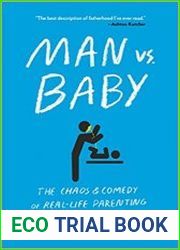 Man vs. Baby The Chaos and Comedy of Real-Life Parenting