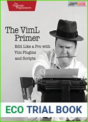 The VimL Primer Edit Like a Pro with Vim Plugins and Scripts