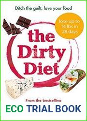 The Dirty Diet Ditch the guilt, love your food