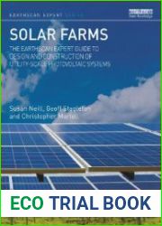 Solar Farms The Earthscan Expert Guide to Design and Construction of Utility-scale Photovoltaic Systems