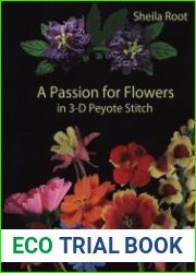 A Passion for Flowers in 3D Peyote Stitch