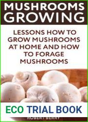 Mushrooms Growing Lessons How to Grow Mushrooms at Home And How To Forage Mushrooms