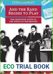 And The Band Begins To Play. The Definitive Guide To The Beatles