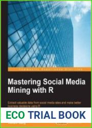 Mastering Social Media Mining with R (+code)