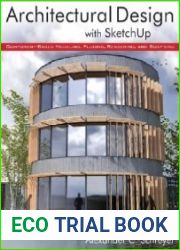 Architectural Design with SketchUp Component-Based Modeling, Plugins, Rendering, and Scripting