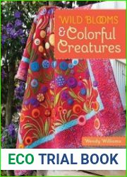 Wild Blooms & Colorful Creatures 15 Applique Projects - Quilts, Bags, Pillows & More