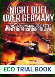 Night Duel Over Germany Bomber Command|s Battle Over the Reich During WWII