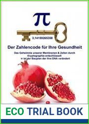 Pi - Der Zahlencode f?r Ihre Gesundheit Das Geheimnis unserer Membranen & Zellen durch Kryptographie entschl?sselt. Pi ist der Bauplan, der Ihre DNA ver?ndert