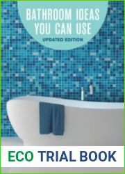 Bathroom Ideas You Can Use, Updated 2d Edition The Latest Designs, Styles, Fixtures, Surfaces and Remodeling Tips