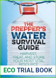 The Prepper|s Water Survival Guide Harvest, Treat, and Store Your Most Vital Resource