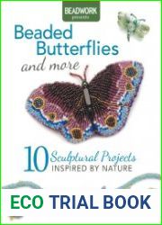 Beaded Butterflies and More 10 Sculptural Projects Inspired by Nature