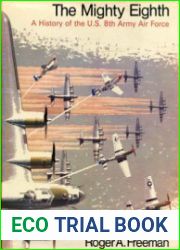 The Mighty Eighth A History of the U.S. Eighth Army Air Force [Illustrated]