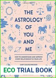 The Astrology of You and Me How to Understand and Improve Every Relationship in Your Life