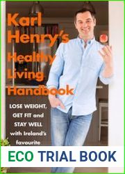 Karl Henry|s Healthy Living Handbook Ireland’s favourite trainer helps you to lose weight, get fit and stay well