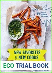New Favorites for New Cooks 50 Delicious Recipes for Kids to Make