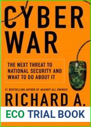 Cyber War The Next Threat to National Security and What to Do About It