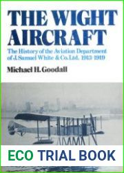 The Wight Aircraft The History of the Aviation Department of J.Samuel White & Co. Ltd. 1913-1919