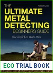 The Ultimate Metal Detecting Beginners Guide Your Adventure Starts Here