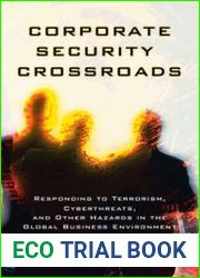 Corporate Security Crossroads Responding to Terrorism, Cyberthreats, and Other Hazards in the Global Business Environment