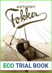 Anthony Fokker The Flying Dutchman Who Shaped American Aviation